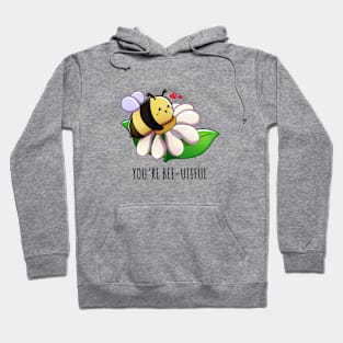 You're bee-utiful Hoodie